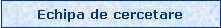 Text Box: Echipa de cercetare